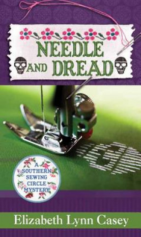 Knjiga Needle and Dread Elizabeth Lynn Casey