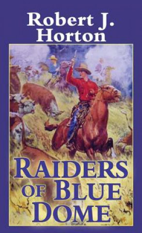 Könyv Raiders of Blue Dome Robert J. Horton
