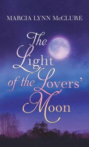 Kniha The Light of the Lovers' Moon Marcia Lynn McClure
