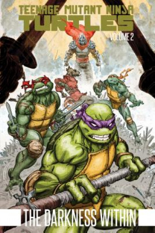 Könyv Teenage Mutant Ninja Turtles Volume 2: The Darkness Within Kevin Eastman