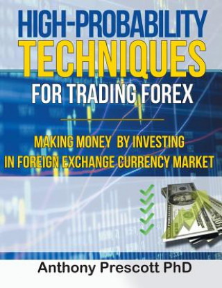 Livre High-Probability Techniques for Trading Forex Anthony Prescott PhD