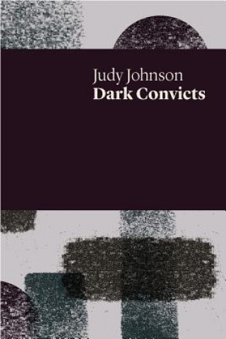 Knjiga Dark Convicts Judy Johnson