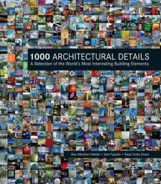 Carte 1000 Architectural Details: A Selection of the World's Most Interesting Building Elements Alex Vidiella
