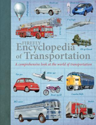 Carte Firefly Encyclopedia of Transportation: A Comprehensive Look at the World of Transportation Ian Graham