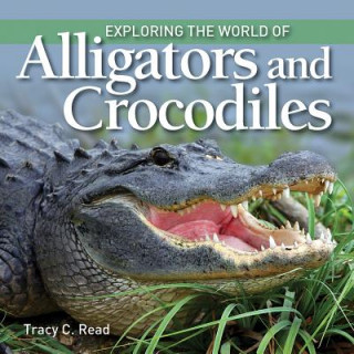 Книга Exploring the World of Alligators and Crocodiles Tracy Read