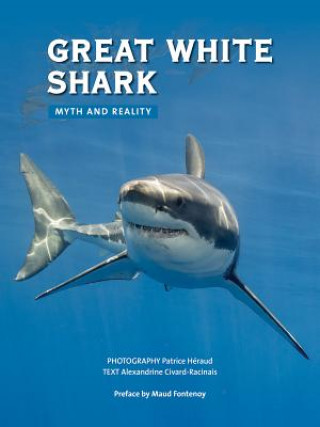 Carte Great White Shark: Myth and Reality Alexandrine Civard-Racinais