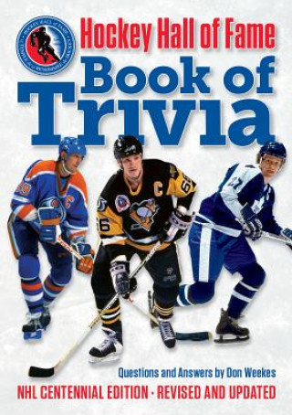 Könyv Hockey Hall of Fame Book of Trivia: NHL Centennial Edition Don Weekes