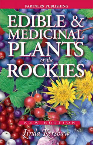 Knjiga Edible and Medicinal Plants of the Rockies Linda J. Kershaw