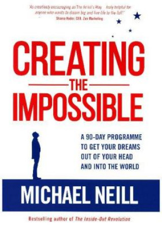 Книга Creating the Impossible Michael Neill