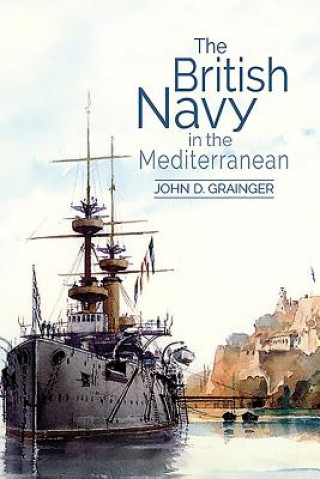 Carte British Navy in the Mediterranean John D. Grainger