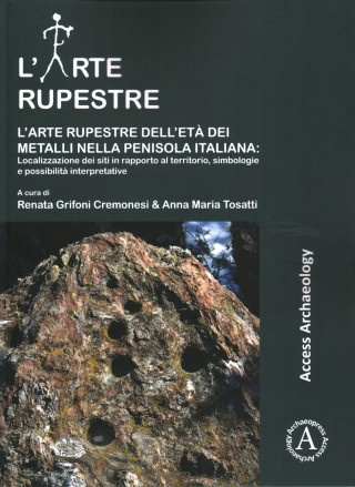 Książka L'arte rupestre dell'eta dei metalli nella penisola italiana: localizzazione dei siti in rapporto al territorio, simbologie e possibilita interpretati Renata Grifoni Cremonesi