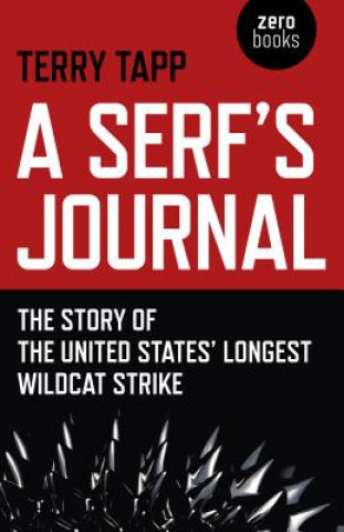 Kniha Serf`s Journal, A - The Story of the United States` Longest Wildcat Strike Terry Tapp