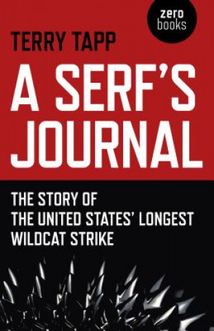 Βιβλίο Serf`s Journal, A - The Story of the United States` Longest Wildcat Strike Terry Tapp