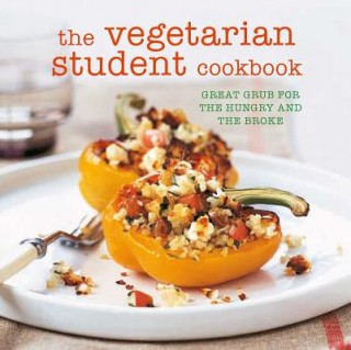 Kniha The Vegetarian Student Cookbook: Great Grub for the Hungry and the Broke Ryland Peters & Small