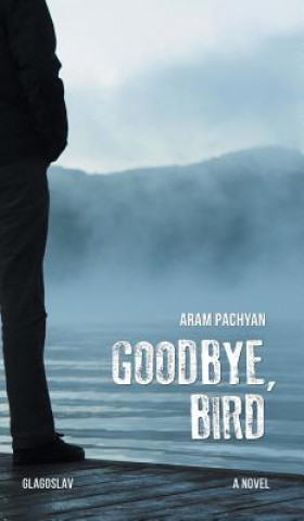 Książka Goodbye, Bird Aram Pachyan