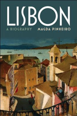 Kniha Biography of Lisbon Magda Pinheiro