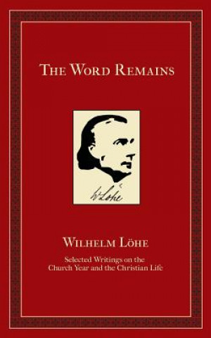 Boek Word Remains J. K. Wilhelm Loehe