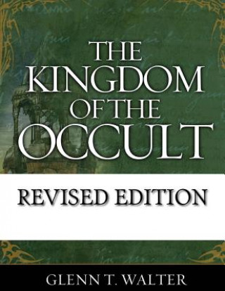 Книга KINGDOM OF THE OCCULT Dr Glenn Thomas Walter