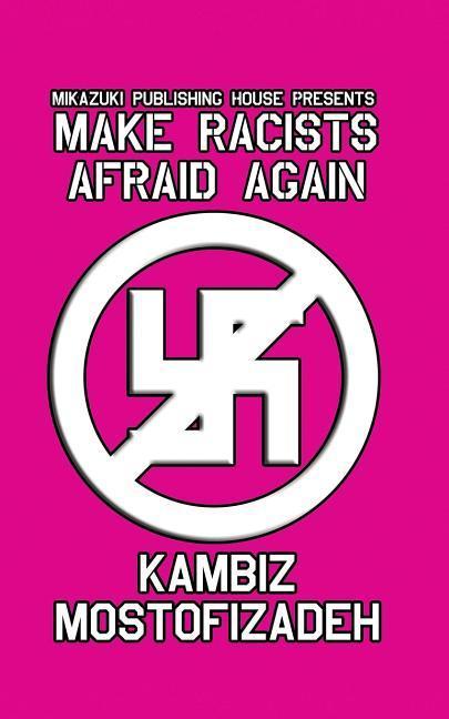 Knjiga MAKE RACISTS AFRAID AGAIN Kambiz Mostofizadeh