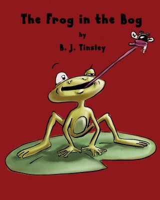 Könyv FROG IN THE BOG B. J. Tinsley