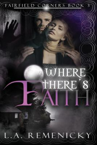 Книга Where There's Faith L. a. Remenicky