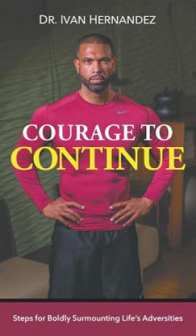 Boek Courage to Continue Dr. Ivan Hernandez