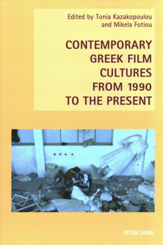 Kniha Contemporary Greek Film Cultures from 1990 to the Present Tonia Kazakopoulou