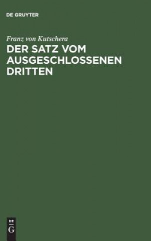 Könyv Satz vom ausgeschlossenen Dritten Franz von Kutschera