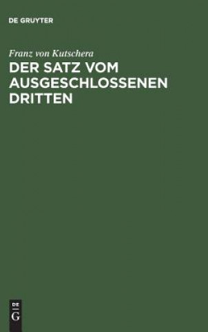 Book Satz vom ausgeschlossenen Dritten Franz von Kutschera