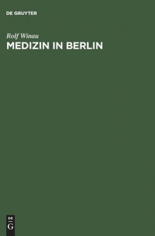 Książka Medizin in Berlin Rolf Winau