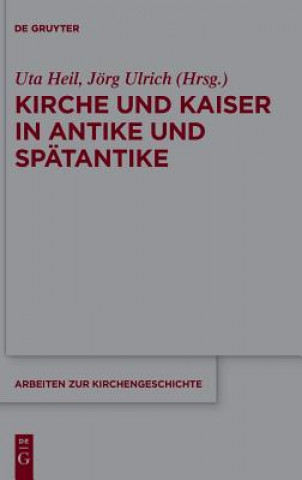 Książka Kirche und Kaiser in Antike und Spatantike Uta Heil