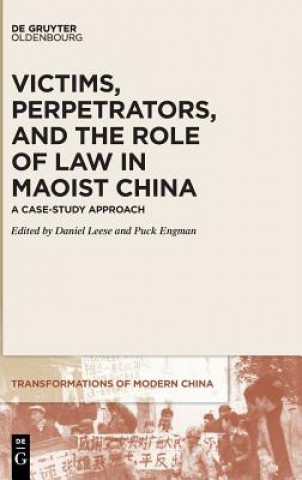 Kniha Victims, Perpetrators, and the Role of Law in Maoist China Puck Engman