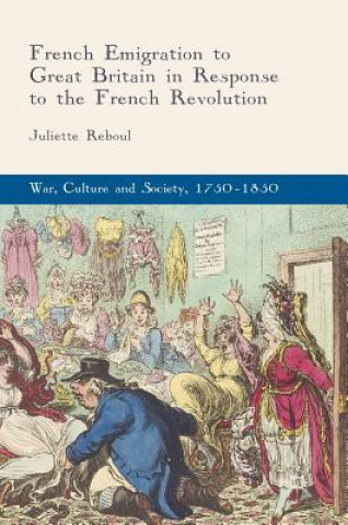 Książka French Emigration to Great Britain in Response to the French Revolution Juliette Reboul