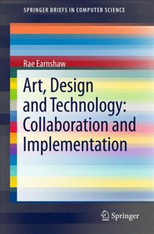 Könyv Art, Design and Technology: Collaboration and Implementation Rae Earnshaw