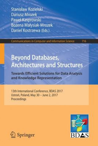Könyv Beyond Databases, Architectures and Structures. Towards Efficient Solutions for Data Analysis and Knowledge Representation Stanislaw Kozielski
