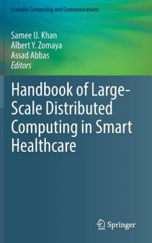 Kniha Handbook of Large-Scale Distributed Computing in Smart Healthcare Samee U. Khan