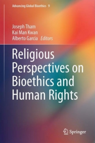Kniha Religious Perspectives on Bioethics and Human Rights Joseph Tham