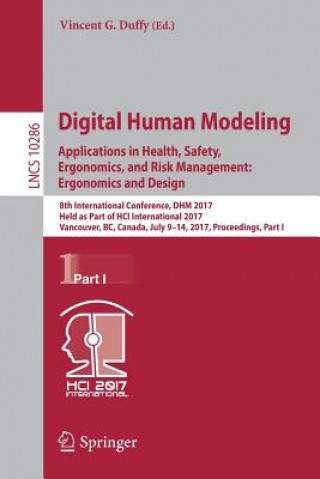 Kniha Digital Human Modeling. Applications in Health, Safety, Ergonomics, and Risk Management: Ergonomics and Design Vincent G. Duffy