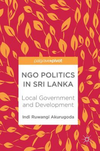 Kniha NGO Politics in Sri Lanka Indi Ruwangi Akurugoda