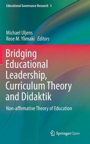 Carte Bridging Educational Leadership, Curriculum Theory and Didaktik Michael Uljens