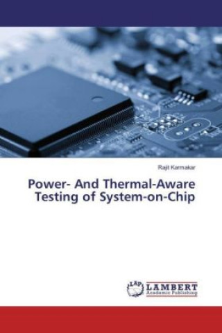 Kniha Power- And Thermal-Aware Testing of System-on-Chip Rajit Karmakar