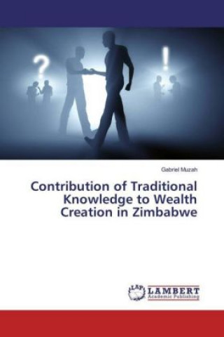 Carte Contribution of Traditional Knowledge to Wealth Creation in Zimbabwe Gabriel Muzah