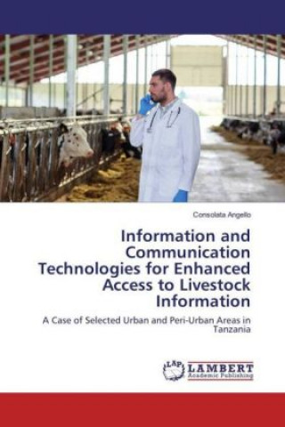 Carte Information and Communication Technologies for Enhanced Access to Livestock Information Consolata Angello