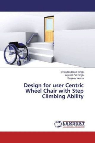 Carte Design for user Centric Wheel Chair with Step Climbing Ability Chandan Deep Singh