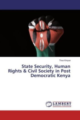 Carte State Security, Human Rights & Civil Society in Post Democratic Kenya Thuo Kinyua