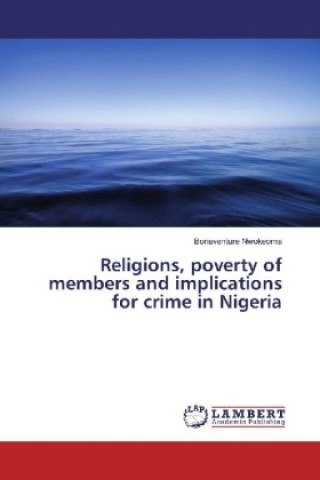 Książka Religions, poverty of members and implications for crime in Nigeria Bonaventure Nwokeoma