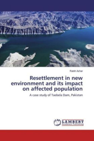 Kniha Resettlement in new environment and its impact on affected population Rabih Azhar