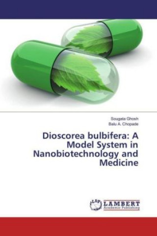 Könyv Dioscorea bulbifera: A Model System in Nanobiotechnology and Medicine Sougata Ghosh