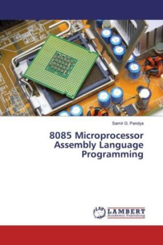Kniha 8085 Microprocessor Assembly Language Programming Samir G. Pandya