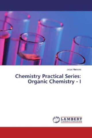 Book Chemistry Practical Series: Organic Chemistry - I Jalpa Harsora